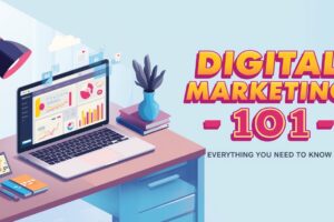 Digital Marketing 101: Everything You Need to Know